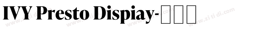 IVY Presto Dispiay字体转换 IVY Presto Dispiay字体转换